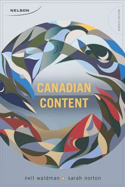 Canadian content / [edited by] Nell Waldman, Sarah Norton.