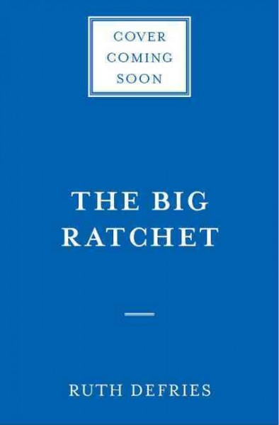 The big ratchet : how humanity thrives in the face of natural crisis : a biography of an ingenious species / Ruth DeFries.