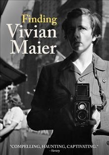 Finding Vivian Maier / [written and directedy by John Maloof and Charlie Siskel].