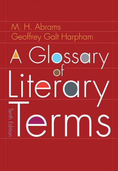 A Glossary of Literary Terms / M. H. Abrams, Geoffrey Galt Harpham.