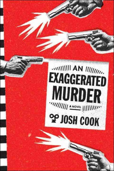 An exaggerated murder : a novel / Josh Cook.