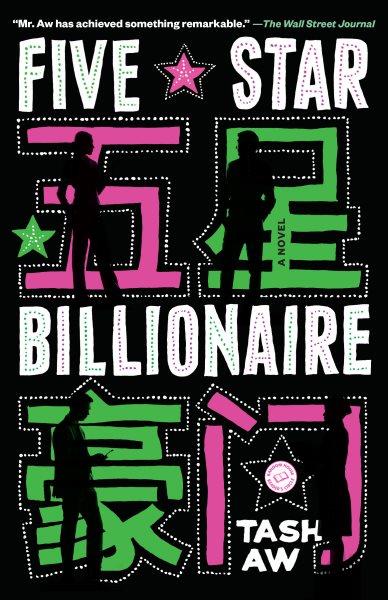 Five star billionaire : a novel / Tash Aw.