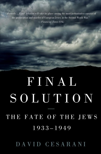 Final solution : the fate of the Jews, 1933-1949 / David Cesarani.