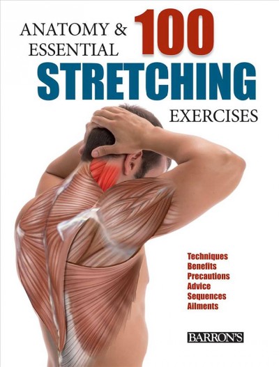 Anatomy & 100 essential stretching exercises / [text: Guillermo Seijas Albir ; English translation by Eric A. Bye].