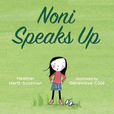 Noni speaks up / Heather Hartt-Sussman ; illustrated by Geneviève Côté.
