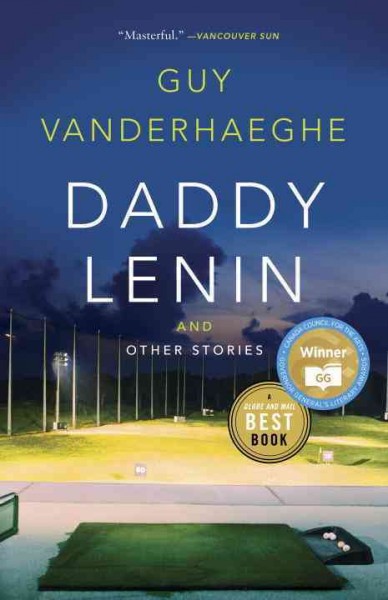 Daddy Lenin and other stories / Guy Vanderhaeghe.