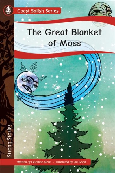 The great blanket of moss / written by Celestine Aleck ; illustrated by Joel Good.
