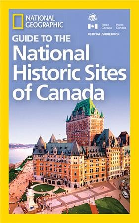 National Geographic guide to the national historic sites of Canada.