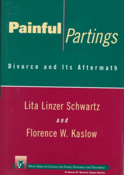 Painful partings : divorce and its aftermath / Lita Linzer Schwartz, Florence W. Kaslow.