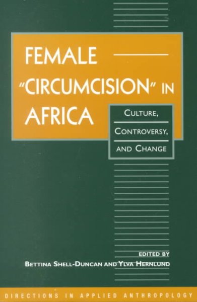 Female "circumcision" in Africa : culture, controversy, and change / edited by Bettina Shell-Duncan, Ylva Hernlund.