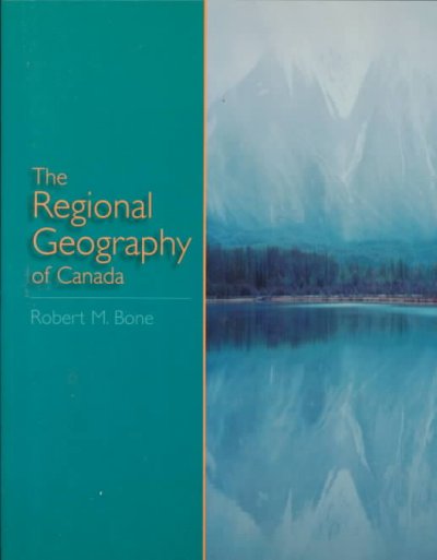 The regional geography of Canada / Robert M. Bone.