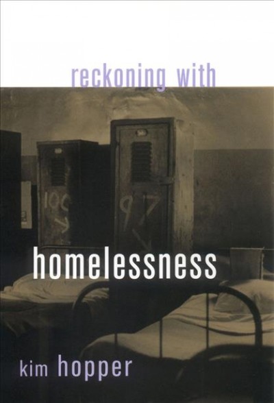 Reckoning with homelessness / Kim Hopper.