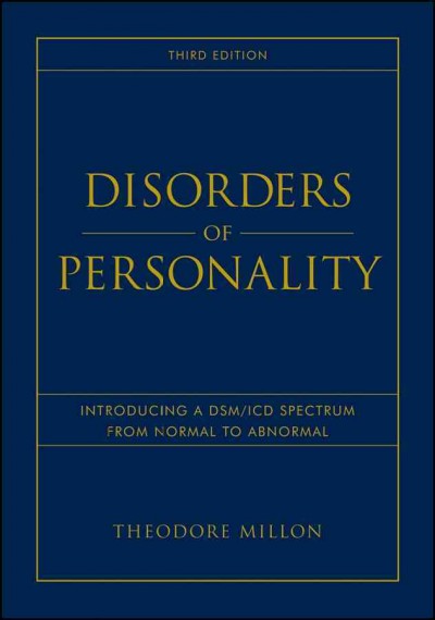 Disorders of personality : introducing a DSM/ICD spectrum from normal to abnormal / by Theodore Millon.