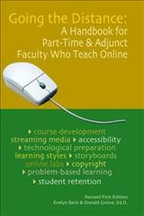 Going the distance : a handbook for part-time & adjunct faculty who teach online / Evelyn Beck and Donald Grieve.