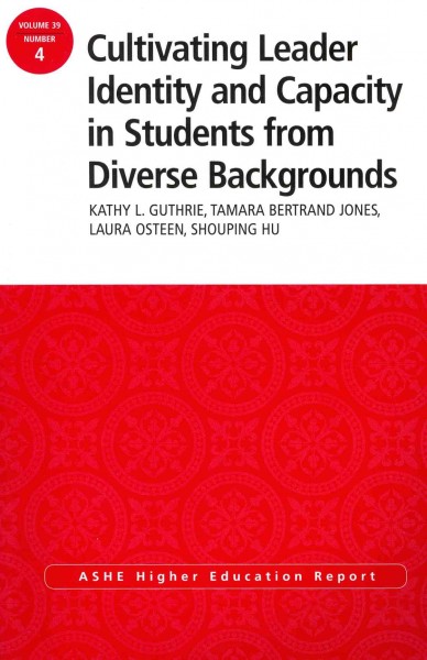 Cultivating leader identity and capacity in students from diverse backgrounds / Kathy L. Guthrie ... [et al.]