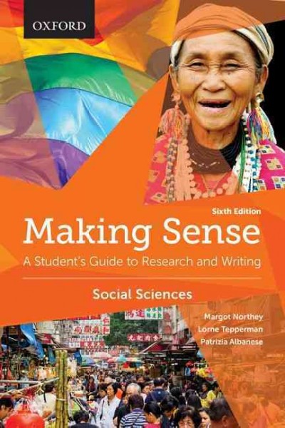 Making sense :   a student's guide to research and writing : social sciences /  Margot Northey, Lorne Tepperman, Patrizia Albanese.