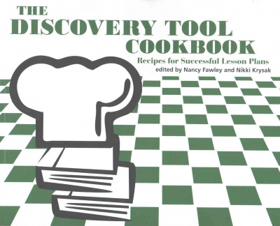 Discovery tool cookbook : recipes for successful lesson plans / edited by Nancy Fawley and Nikki Krysak.
