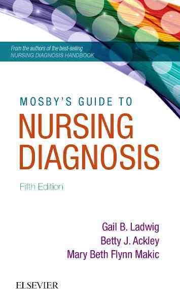Mosby's guide to nursing diagnosis / Gail B. Ladwig, Betty J. Ackley, Mary Beth Flynn Makic.