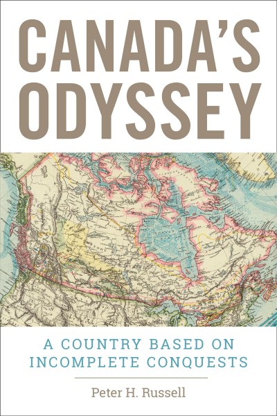 Canada's odyssey : a country based on incomplete conquests / Peter H. Russell.
