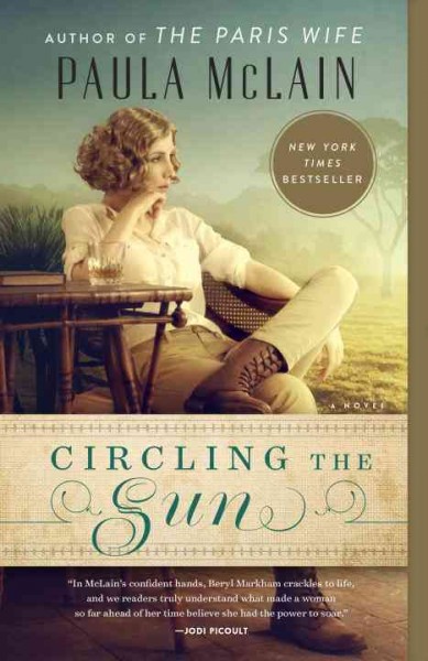 Circling the sun / Paula McLain.