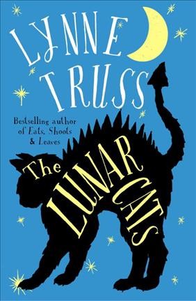 The lunar cats / Lynne Truss.