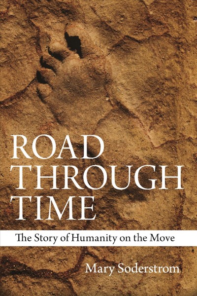 Road through time : the story of humanity on the move / Mary Soderstrom.