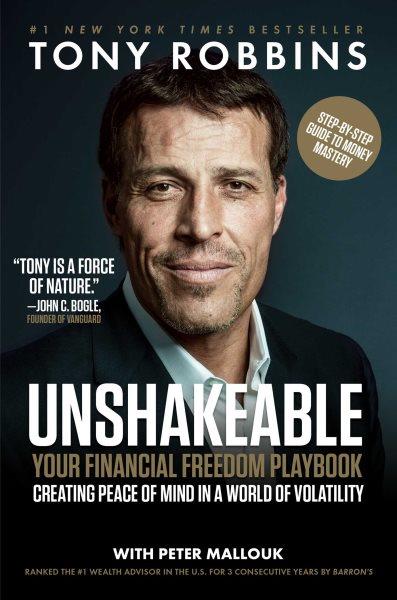 Unshakeable : your financial freedom playbook / Tony Robbins with Peter Mallouk.