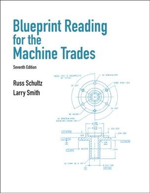 Blueprint reading for the machine trades / Larry Smith, Russ Schultz.