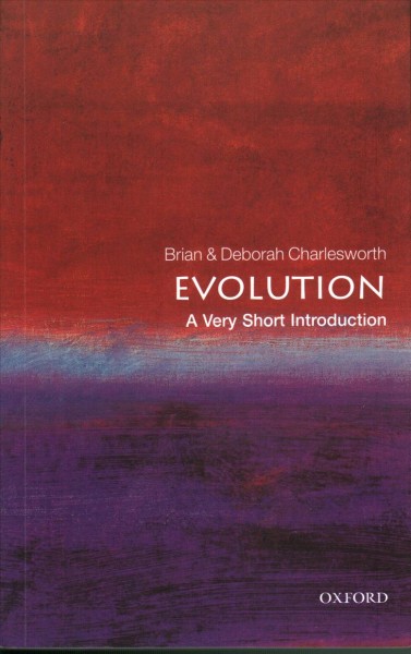Evolution : a very short introduction / Brian and Deborah Charlesworth.