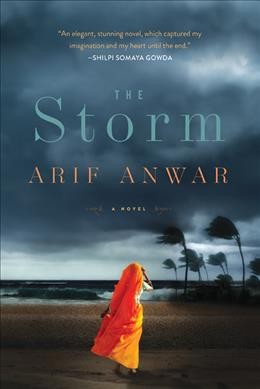 The storm : a novel / Arif Anwar.
