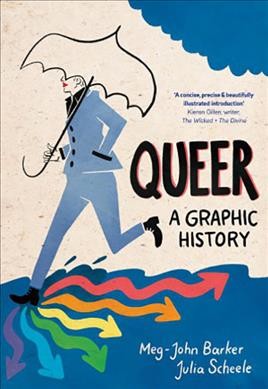 Queer : a graphic history / Meg-John Barker, Julia Scheele.