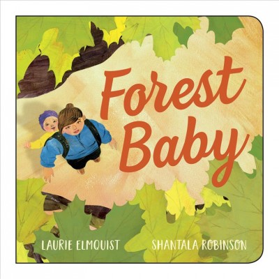 Forest baby / Laurie Elmquist ; illustrated by Shantala Robinson.