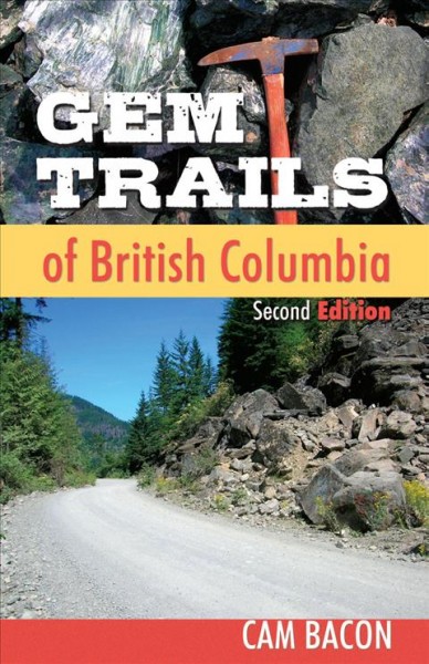 Gem trails of British Columbia / Cam Bacon.