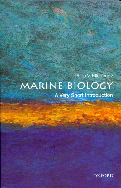 Marine biology : a very short introduction / Philip V. Mladenov.