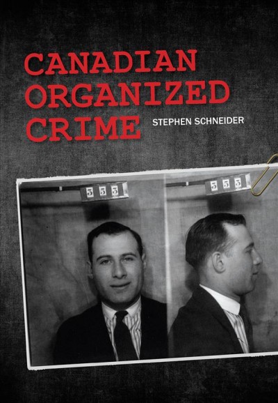 Canadian organized crime / Stephen Schneider.