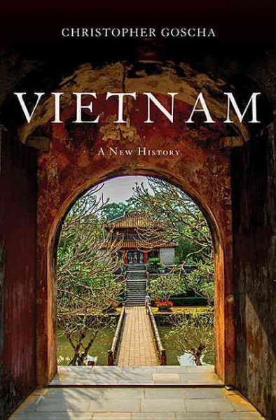 Vietnam : a new history / Christopher Goscha.