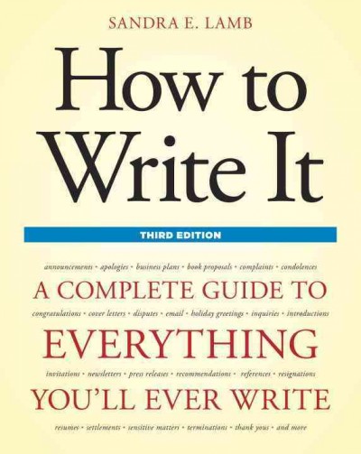 How to write it : a complete guide to everything you'll ever write / Sandra E. Lamb.
