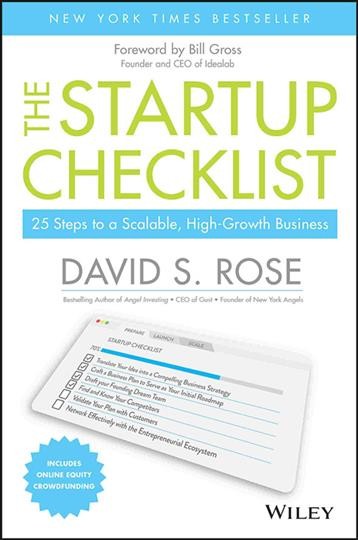 The startup checklist : 25 steps to a scalable, high-growth business / David S. Rose.