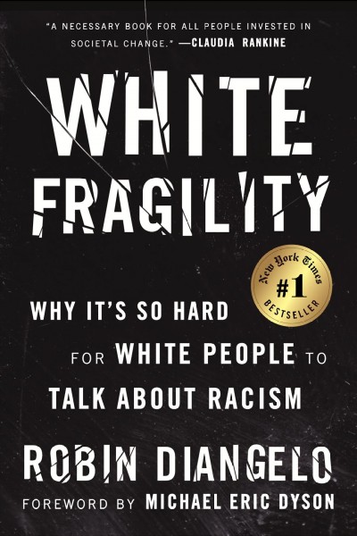 White fragility : why it's so hard for white people to talk about racism / Robin DiAngelo.