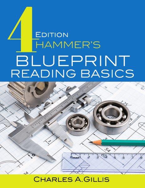 Hammer's blueprint reading basics / Charles Gillis, Warren Hammer.
