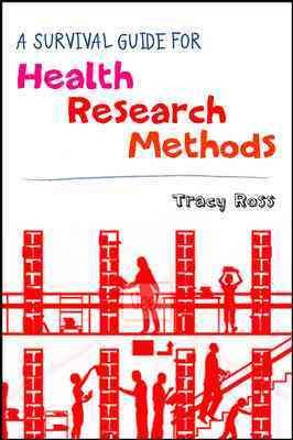 A survival guide for health research methods / Tracy Ross.