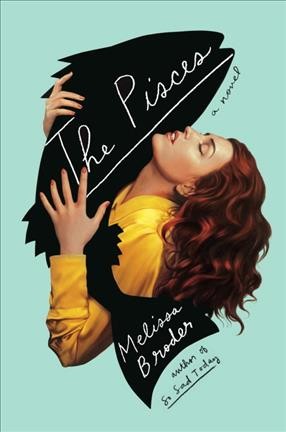 The pisces : a novel / Melissa Broder.