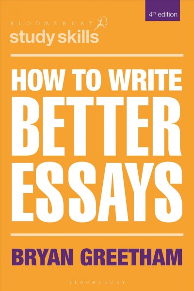 How to write better essays / Bryan Greetham