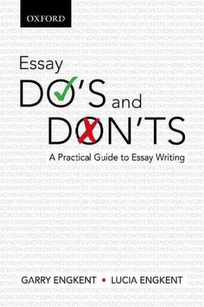 Essay do's and don'ts : a practical guide to essay writing / Lucia Engkent, Garry Engkent.