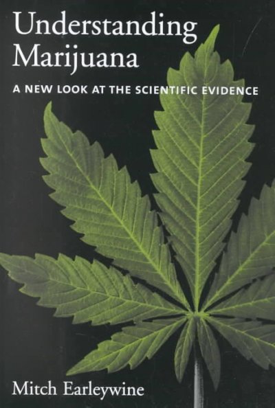 Understanding marijuana : a new look at the scientific evidence / Mitch Earleywine.