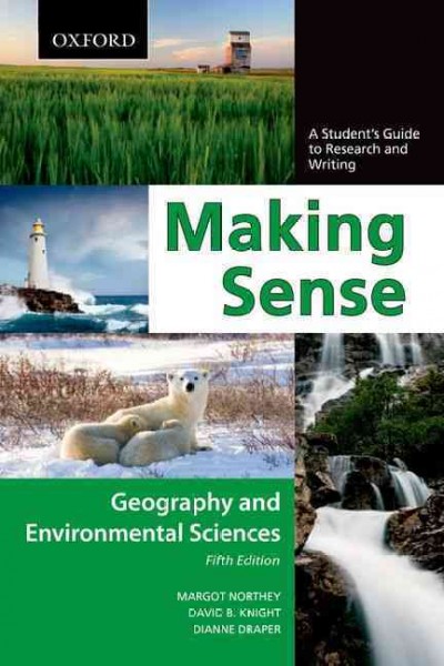 Making sense : a student's guide to research and writing : geography and environmental sciences.