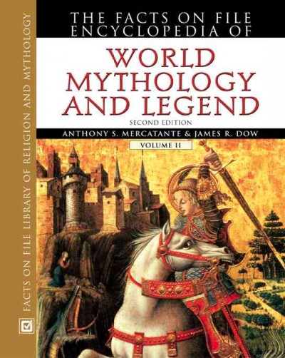The Facts on File encyclopedia of world mythology and legend / Anthony S. Mercatante ; revised by James R. Dow.