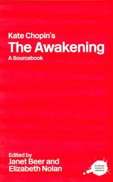 Kate Chopin's The awakening : a sourcebook / edited by Janet Beer and Elizabeth Nolan.
