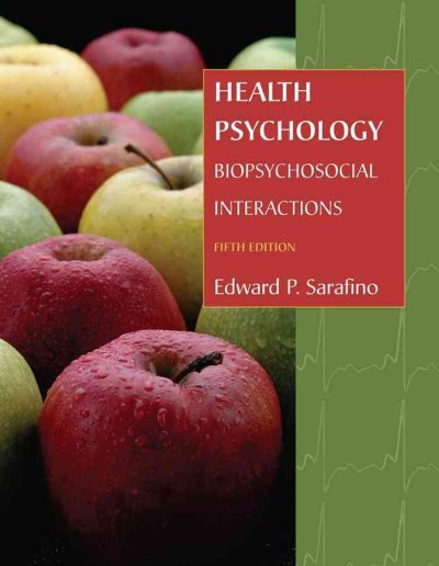 Health psychology : biopsychosocial interactions / Edward P. Sarafino.