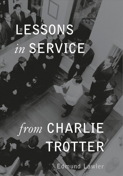 Lessons in service from Charlie Trotter / Edmund Lawler.